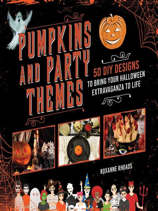 Title details for Pumpkins and Party Themes: 50 DIY Designs to Bring Your Halloween Extravaganza to Life by Roxanne Rhoads - Available